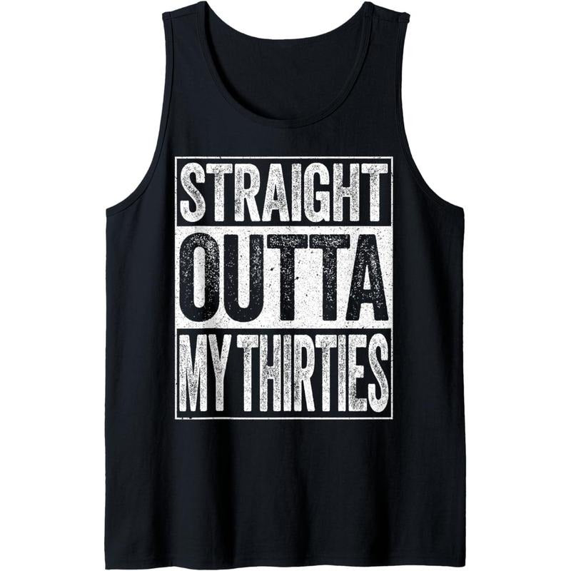 Straight Outta My Thirties Shirt Men Women 40th Birthday Tank Top MADE IN USA