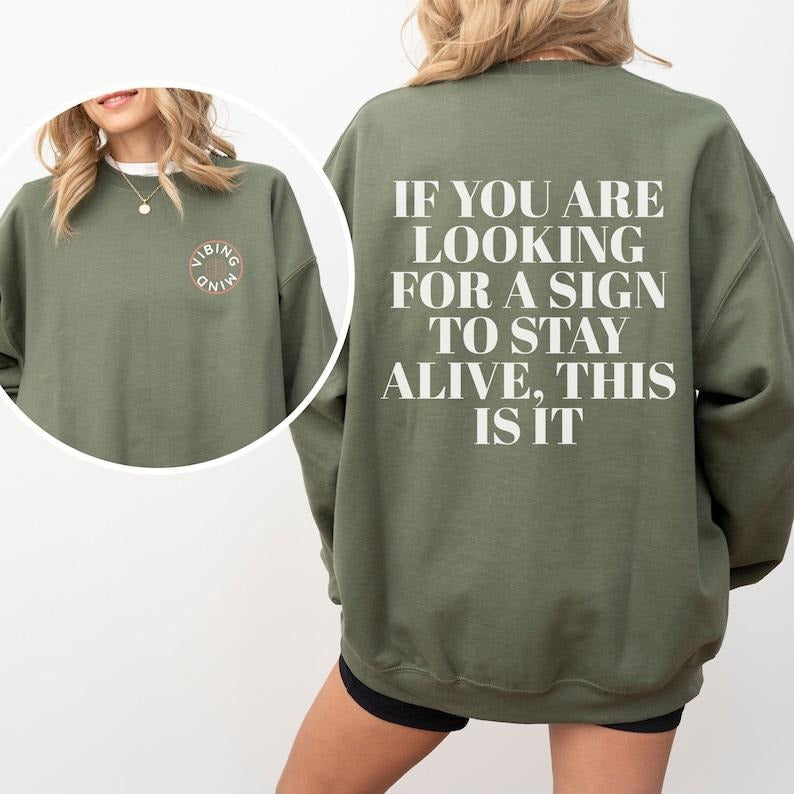 Suicide Prevention Mental Health Awareness Pullover If Youre Looking For A Sign To Stay Alive This Is It Unisex Crewneck T-shirt, sweater and Hoodie 2 sides Cotton