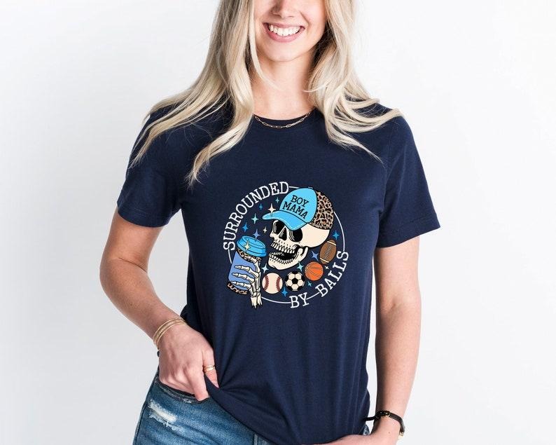 Surrounded By Balls T-Shirt, Game Day Shirt For mom, Skeleton Sport Shirt, Sports Mom Tee, Skull Shirt, Gift For Mother of Boys