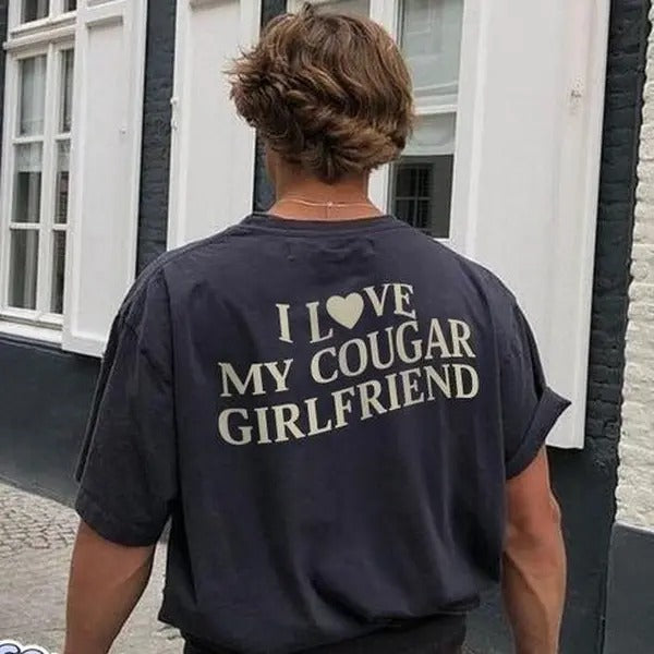 I Love My Cougar Girlfriend Sweatshirt/T-Shirt, For Men, For Women, Valentine Gift - Unisex Style, 100% Cotton, Pullover Crewneck Sweatshirt