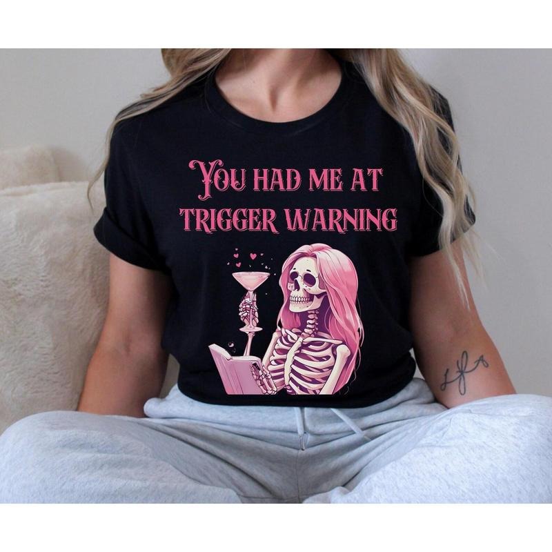 TRIGGER WARNING Sassy Skeleton Tee, Dark Romance Shirt, Gift for Her, Casual Wear, Unique Graphic Tee for Readers