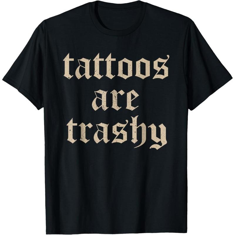 Tattoos Are Trashy Sarcasm Joke Tattoo Meme T-Shirt Hoodie, Sweatshirt | WearSparks.com