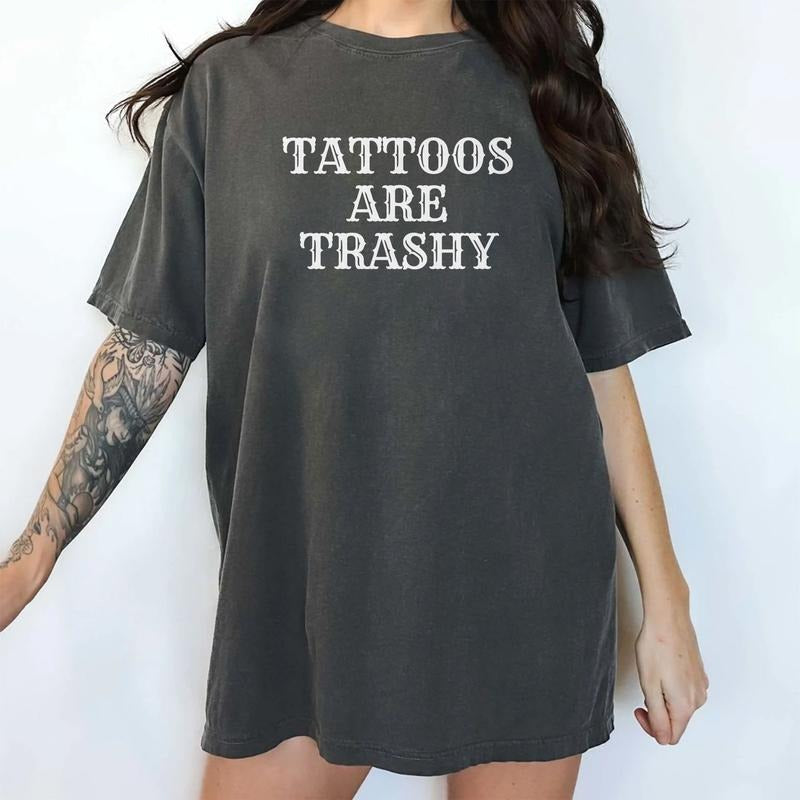 Tattoos Are Trashy Shirt, Tattoos Are Stupid T-Shirt, Funny Sayings Tee For Women, Gothic Tattoos Graphic Printed Tee,...