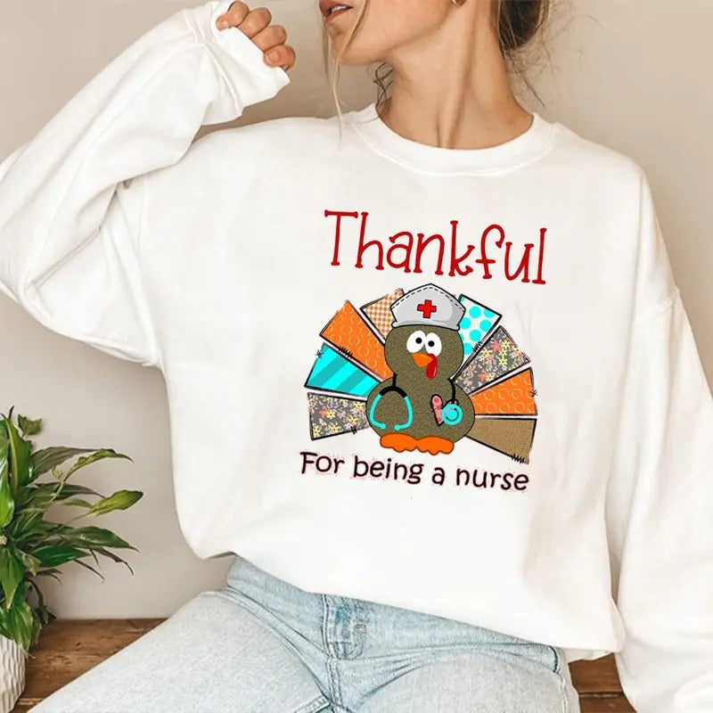 Thankful For Being A Nurse Shirt, Thanksgiving Shirt, Nurse Shirt, Women Holiday Shirt, Gift For Her, Gift For Him