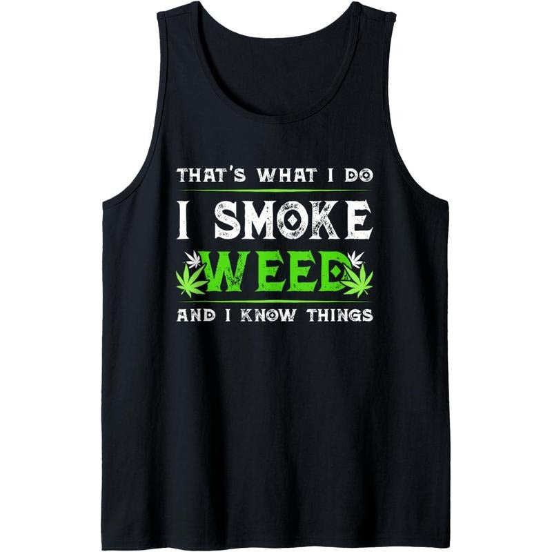 That's What I Do Smoke Funny Weed And I Know Things Tank Top