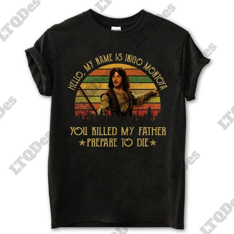 The Princess Bride Shirt, My Name Is Inigo Montoya You Killed My Father Prepare To Die Vintage T-Shirt, Movies Quote Unisex TShirt