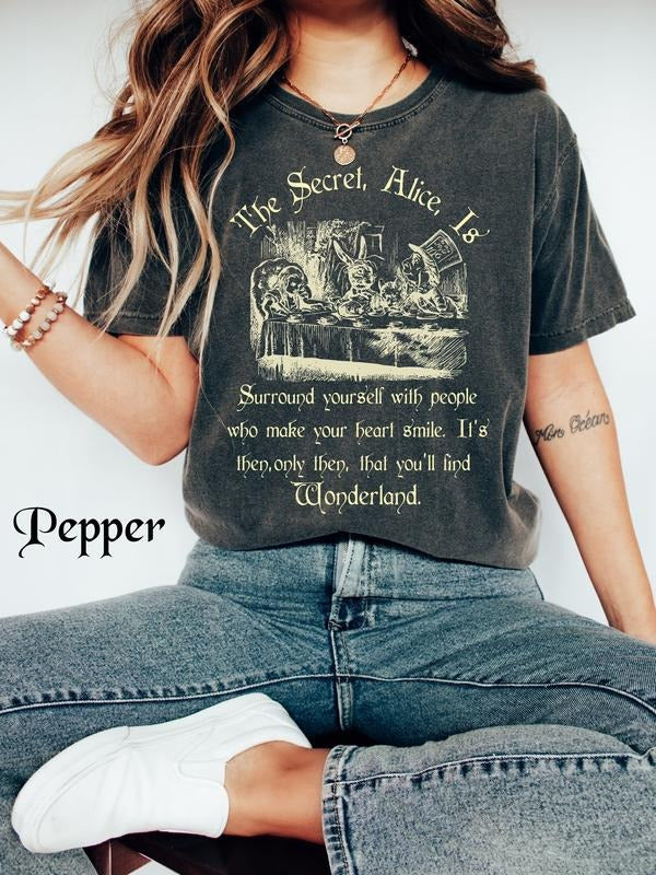The Secret Alice Is Shirt, The Secret Quote, Alice in Wonderland Quotes, Alice in Wonderland Shirt, Vintage Alice in Wonderland T-Shirt