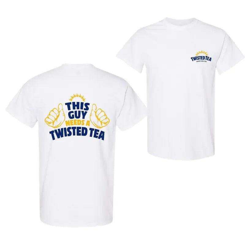 This Guy Needs A Twisted Tea T-Shirt 2 side full color, Unisex Fashion for men for women
