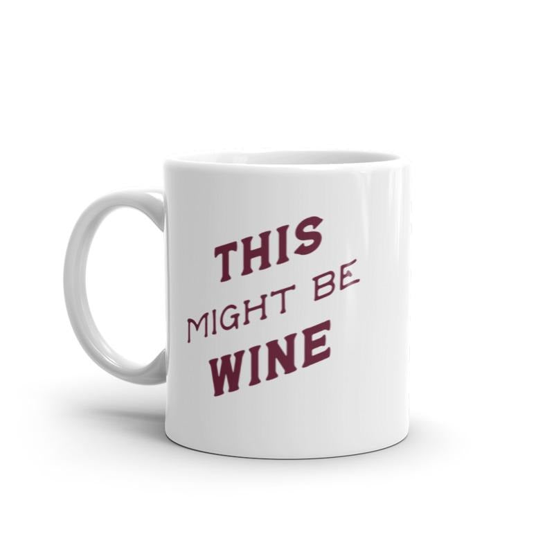 This Might Be Wine Mug Funny Booze Drinking Lovers Coffee Cup-11oz Funny Coffee Mugs Ceramic Printed Drinkware Cup