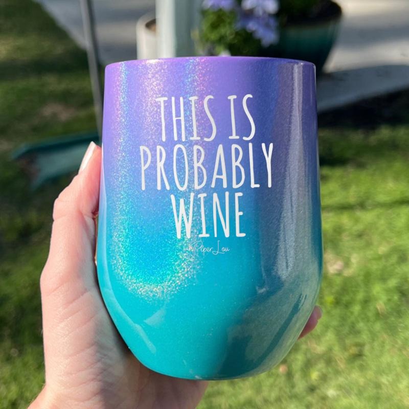 This is Probably Wine Tumbler