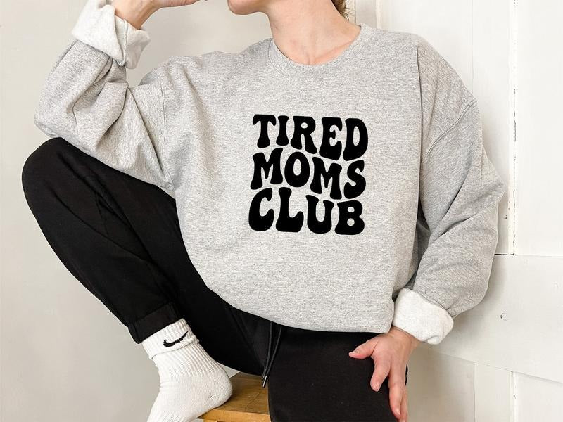 Tired Moms Club Sweater, Tired Moms Sweatshirt, Moms Shirt, Unisex Sweatshirt, Gifts For Women Mother From Son Daughter, Long Sleeve Crewneck Tee, Mom Gifts Sweater, Gifts For Birthday Fit Womenswear