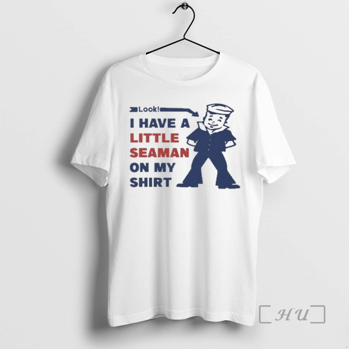 Trending Look I Have A Little Seaman On My T-Shirts, Hoodie, Sweatshirt | WearSparks.com