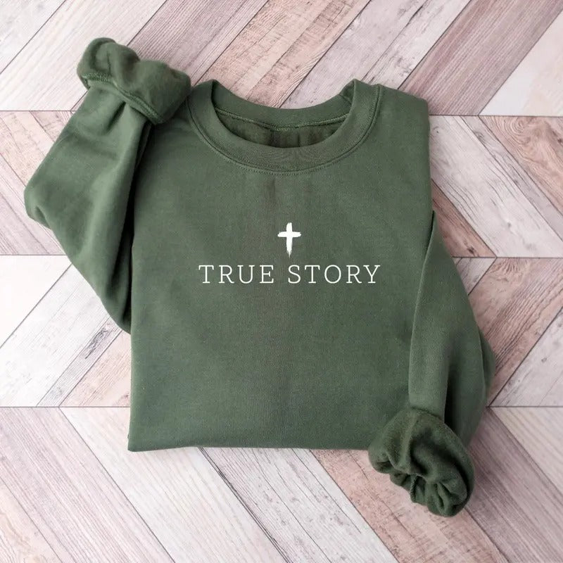 True Story Jesus Sweatshirt, Womens Religious Sweatshirt, Faith Sweatshirt, Christian Christmas Shirt, Xmas Tee, Bible Verse Shirt, Jesus Lover Gift Shirt, Winter Holiday Shirt