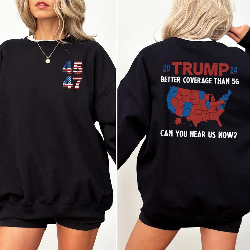 Trummp Better Coverage Than 5G Sweatshirt, President 2024 Double Sided Crewneck, Trummp 47 Long Sleeves Pullover, The...