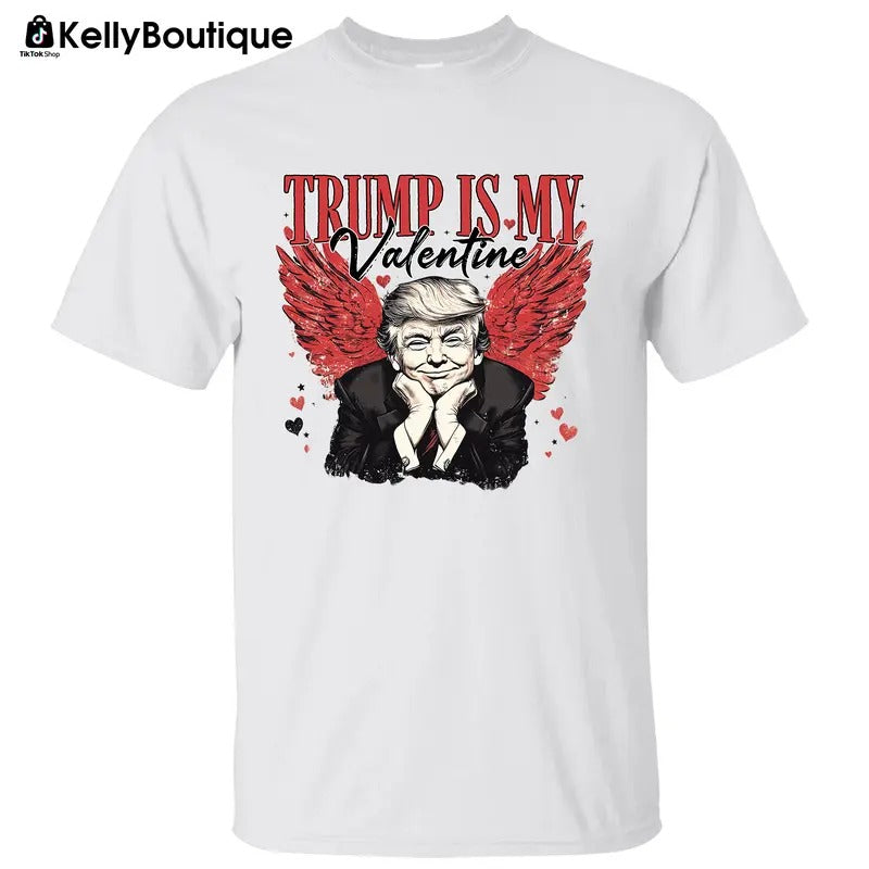 Trump is My Valentine T-shirt, 47th President of White House, Trump Shirts for Sale, Graphic Printed Unisex Classic Cotton T-Shirt Hoodie Sweatshirt
