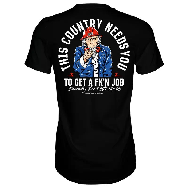 UNCLE SAM: THIS COUNTRY NEEDS YOU TO GET A FK'N JOB MEN'S T-SHIRT, HUMOR SHIRTS, FUNNY TEE SHIRT