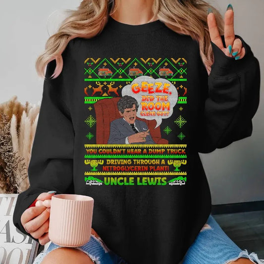 Uncle Lewis Geeze Did The Room Clear Out Ugly Christmas Sweater National Lampoon's Christmas Vacation Ugly Christmas Shirt Christmas Movie Sweatshirt long sleeve