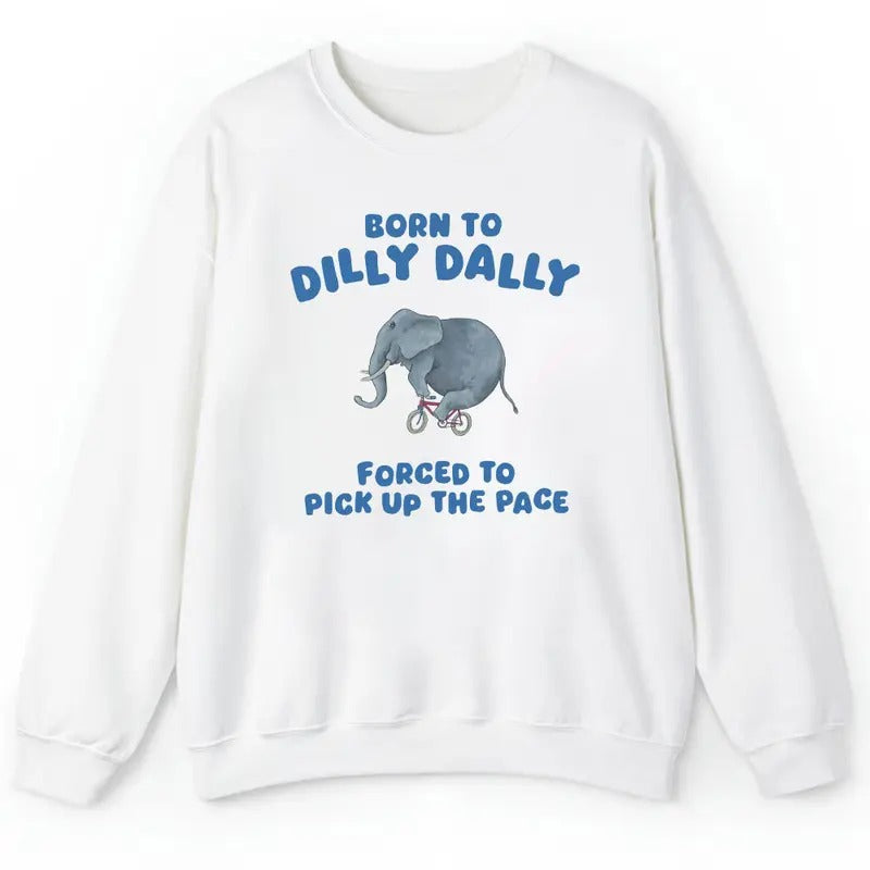 Unisex Born To Dilly Dally shirt, Vintage Meme shirt