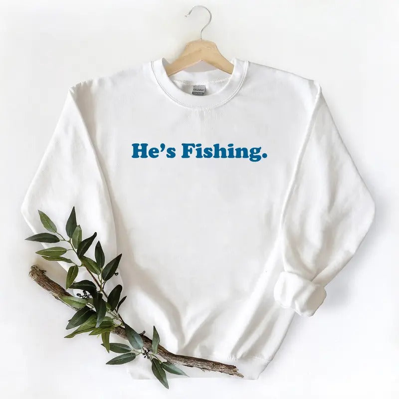 Unisex HE IS FISHING 3 Graphic Vintage Gift For FAMILY T-shirt Hoodie Sweatshirt Pullover Cotton Fabric