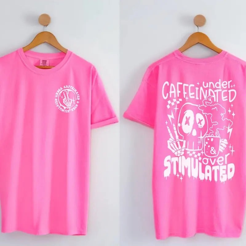 Unisex comfort colors under caffeinated over stimulated short sleeve tshirt Casual Comfy Cotton Tee