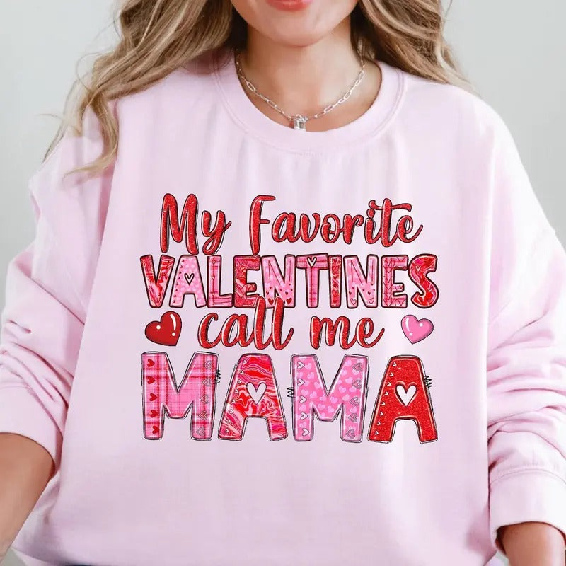 Valentines Mom Tshirt Sweatshirt, Gift for Mom ,Valentines Day Mama Shirt, My Valentines Call Me Mama, Gift For New Mom,...