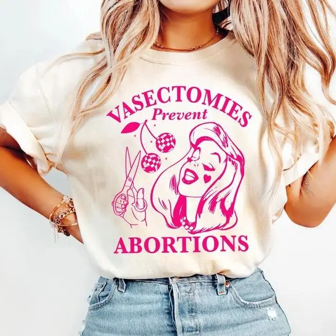 Vasectomies Prevent Abortions Shirt, Pro Choice T-Shirt, Feminist Tshirt, Women's Rights Apparel, Girl Power Tee, Gift for Feminist, Tee Casual Top for Unisex