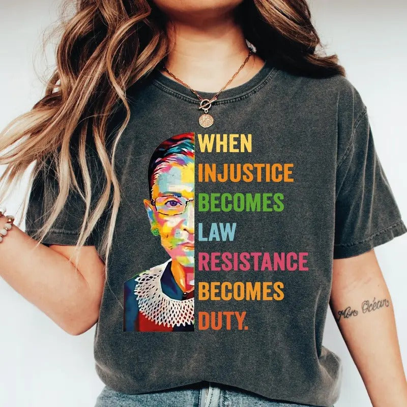 Victoria Maxwell, Womenswear Vintage Graphic Tee, Feminist Shirt, When Injustice Becomes Law Resistance Becomes Duty Shirt, Ruth Bader Ginsburg Tee, Reproductive Right