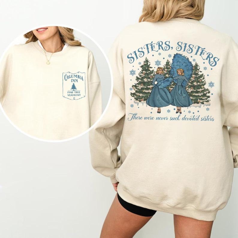 Vintage Sisters Sisters Christmas 2 Sides Sweatshirt, There Were Never Such Devoted Sisters Shirt, White Christmas Movie Shirt, Haynes Sisters Sweatshirt, Christmas Gift, Xmas Songstyle{n002}2