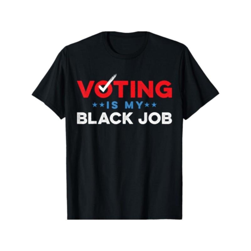 Voting Is My Black Job T-Shirt Made in USA