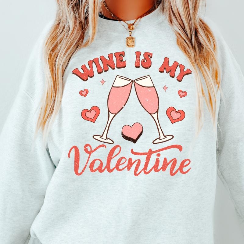WINE IS MY VALENTINE CREWNECK (Crewneck Sweatshirt, Unisex Fit, Casual Sweatshirt for Valentines, Holiday Sweatshirt) Cotton Comfort Womenswear Hoodie