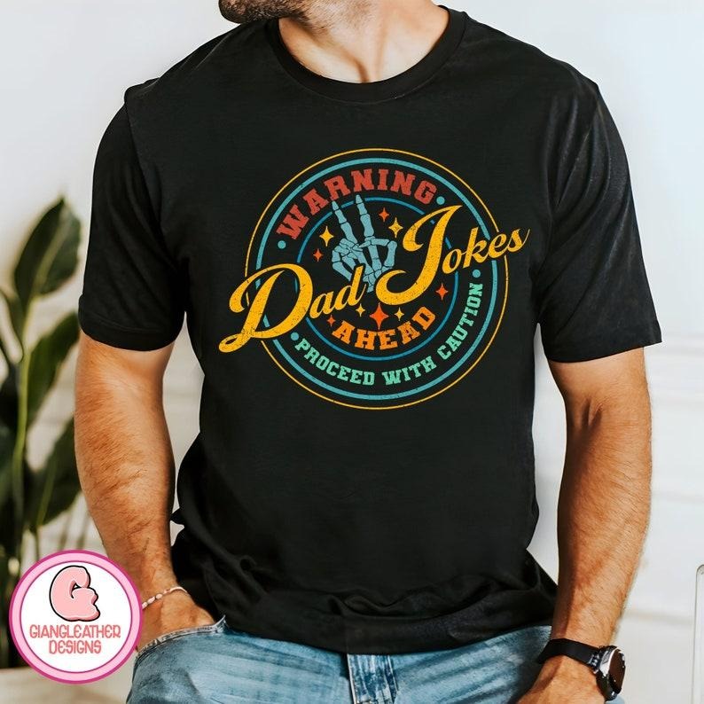 Warning Dad Jokes ahead Proceed with caution shirt,dad shirt,father shirt,funny dads quotes shirt,Dad Jokes shirt,Proceed...