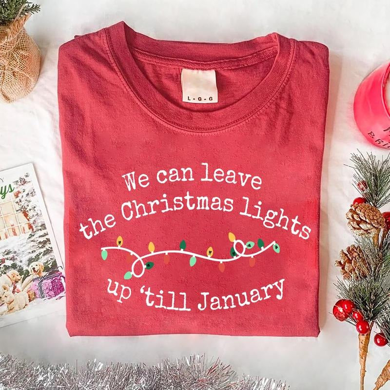 We Can Leave The Christmas Lights Up 'Til January Sweatshirt, Christmas Lights Shirt, Retro Christmas Sweater, Christmas Shirt, Christmas Lyrics Sweatshirt, Christmas Song Shirt