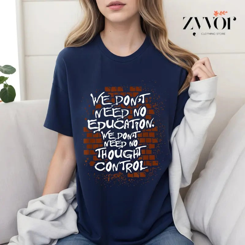 We Dont Need No Education, We Dont Need No Thought Control Shirt Casual Style Crew Neck Short Sleeve T-Shirt Tops Trendy for Unisex, Perfect Gift