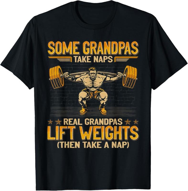 Weightlifting Some Grandpas Take Naps Real Grandpas Lift T-Shirt