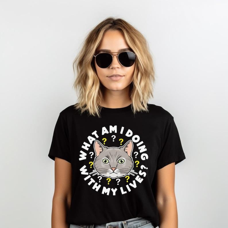 What Am I Doing With My Lives?, Funny Cat Shirt, Cat Lover Gift, Cat Mom Shirt, Cat Owner Tee, Funny Women's Graphic Tee, Cute Cat Shirt