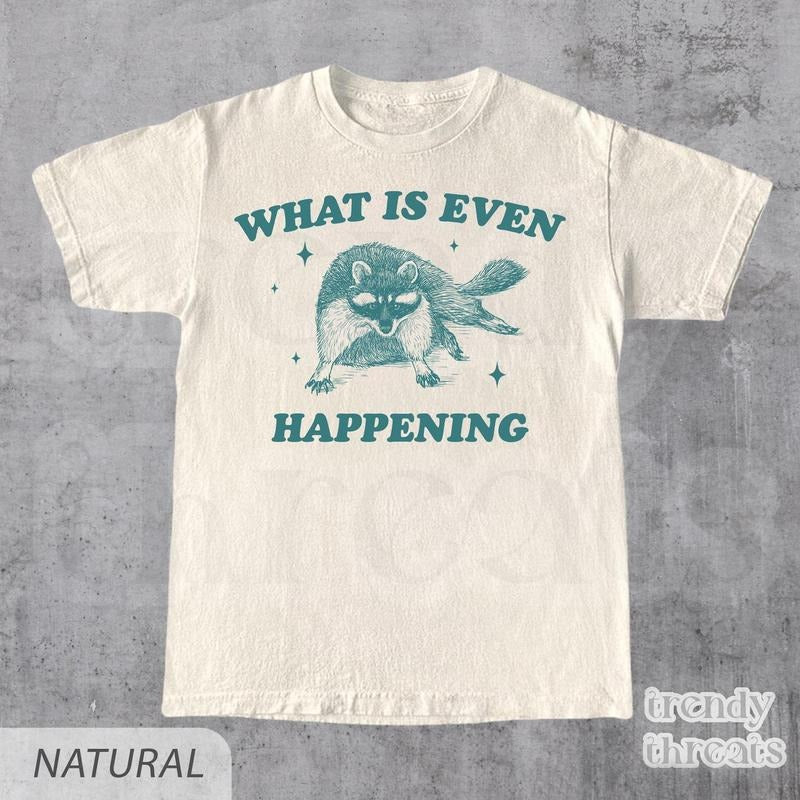 What Is Even Happening T-Shirt, Retro Raccoon Meme Shirt, Vintage y2k Tee, Relaxed Cotton Shirt, Funny Gift For Him & Her, Unisex