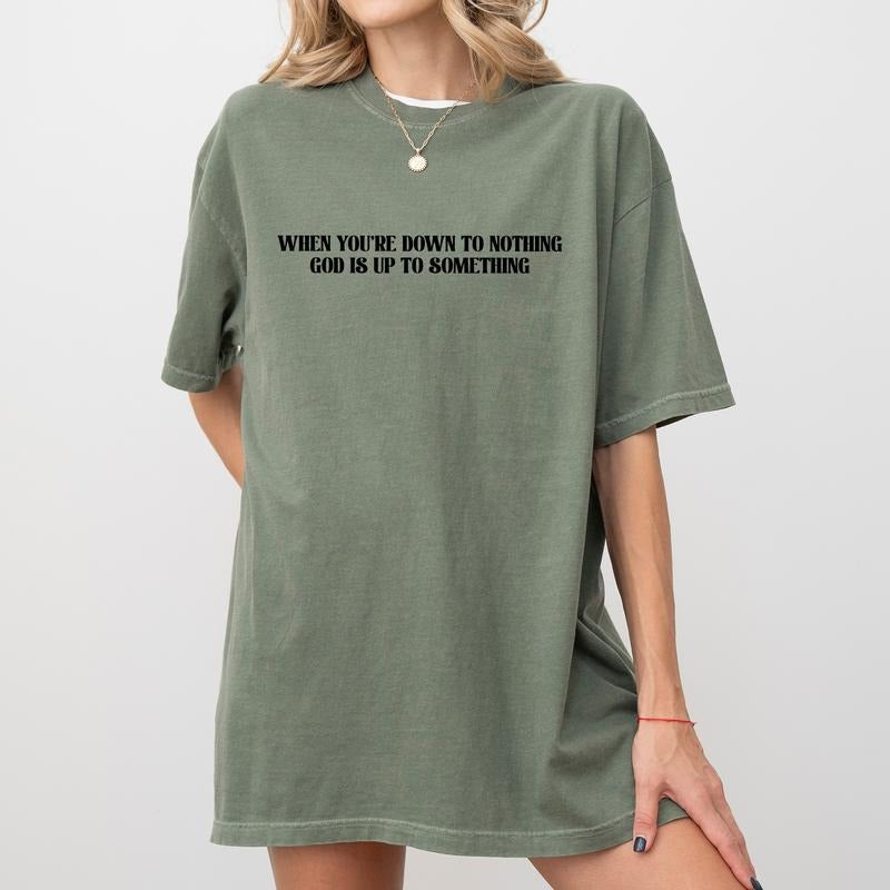 When You're Down to Nothing Shirt Comfort Colors, Christian Crewneck Women Tee, Religious Gifts, Retro Jesus Shirt, Faith Based Womenswear