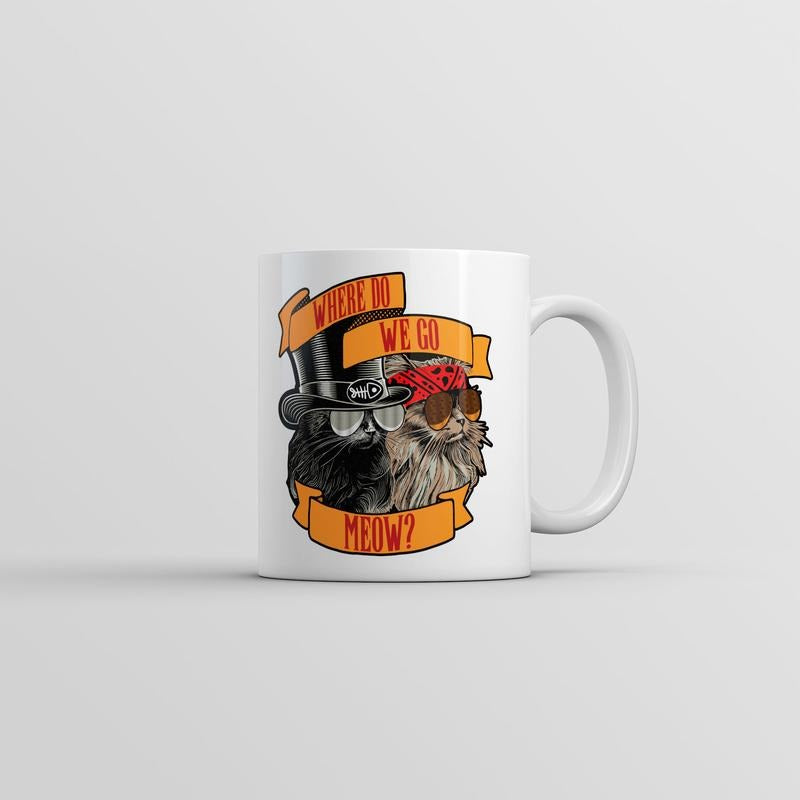 Where Do We Go Meow Mug Funny Sarcastic Cat Graphic Coffee Cup-11oz Funny Coffee Mugs Ceramic Printed Drinkware Cup