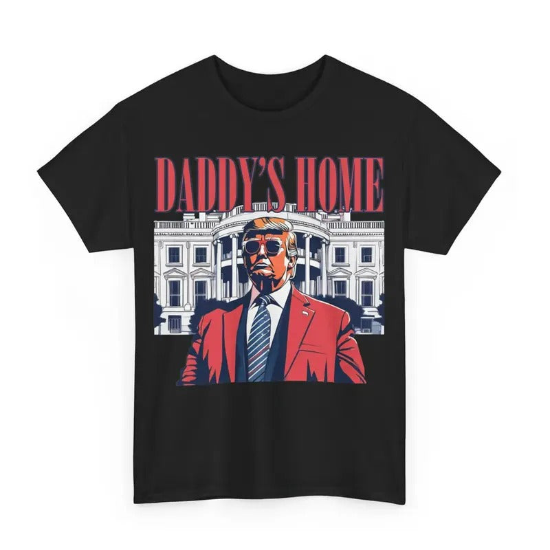 White House Trump 2024, Daddy's Home Unisex Casual T-shirt, Sizes S-3XL Graphic Tee Tops Underwear Crewneck Menswear T Shirt
