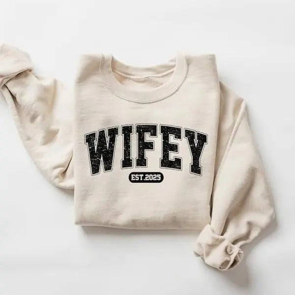 Wifey Est 2025 Sweatshirt, Engagement Shirt, Bridal Shower Gift, Valentine Shirt, Gift for Bride, Personalized Bridal Gift, New Wife Sweatshirt