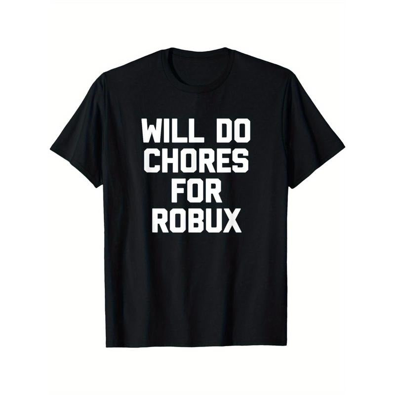 Will Do Chores For Robux - Funny Gaming Video Game Gamer T-Shirt Made in USA