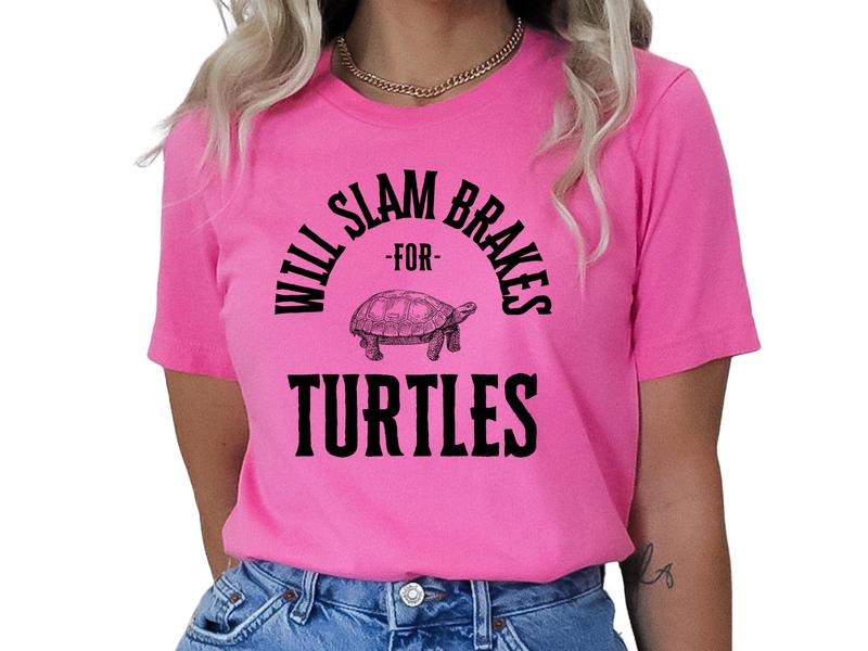 Will Slam Brakes For Turtles T Shirt for Women - Casual Funny Graphic Tee for Animal Lovers - Sarcastic Turtle Shirt - Unisex Sizing