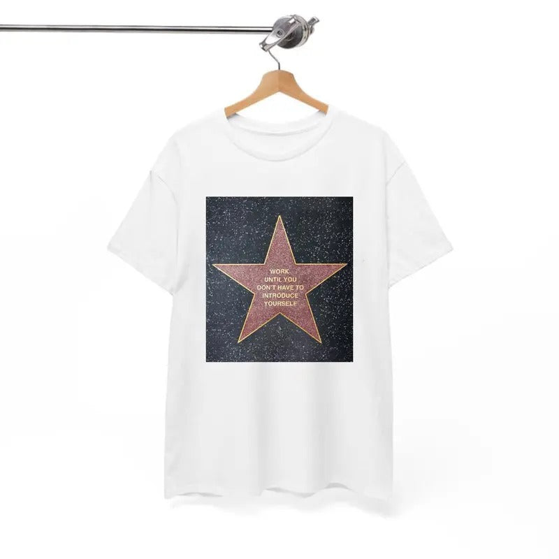 Work Until You Don't Have To Introduce Yourself T-Shirt, For Men/Women - Unisex Style, 100% Cotton, Menswear Tops Streetwear Tshirt graphic tee