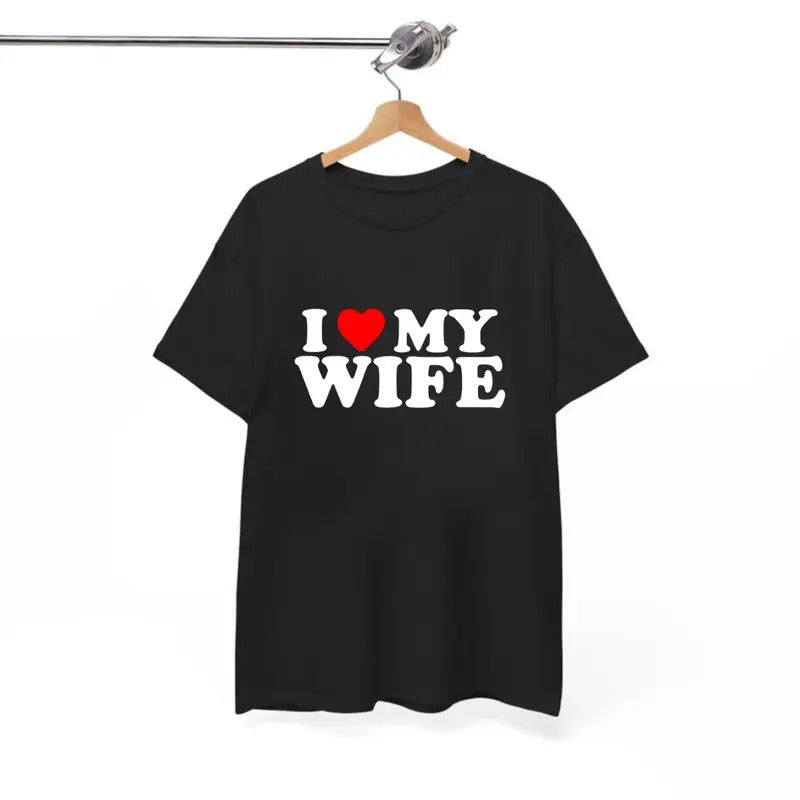 I Love My Wife Tee, Valentine Gift T-Shirt, For Men/Women - Unisex Style, 100% Cotton, Menswear Tops Streetwear Tshirt graphic tee