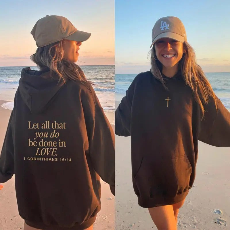 Let All That You Do Be Done In Love 2 Sides Hoodie/Sweatshirt(No Hood)/T-Shirt, For Men/Women - Unisex Style, 100% Cotton, Pullover unisex hoodie