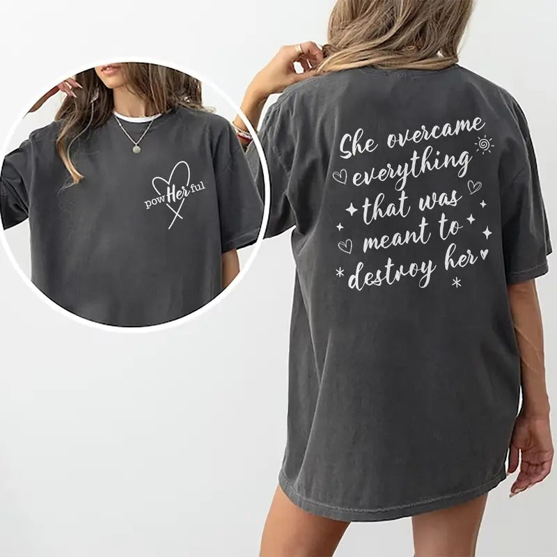 Women Empowerment Shirt, She Overcame Everything That Was Meant To Destroy Her Tee, Powherful Graphic Printed Short Sleeve Tee Shirt, Inspirational Cotton Fabric Comforts Shirt For Girl, Women's Tops, Cotton Fabric Relaxed Fit Chic Style