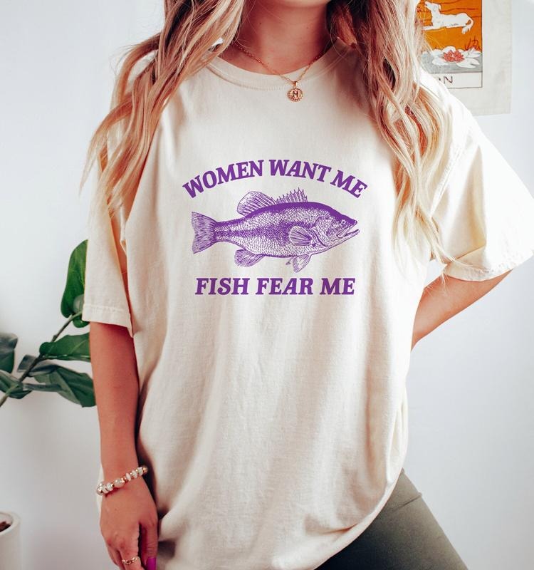 Women Want Me Fish Fear Me, Vintage Drawing T Shirt, Meme T Shirt, Sarcastic T Shirt, Unisex T-shirt, sweater and Hoodie