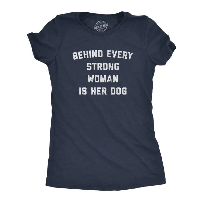Womens Behind Every Strong Woman Is Her Dog T Shirt Funny Pet Puppy Animal Lover Novelty Tee Funny Womens T Shirts Cute Slimming Top Navy