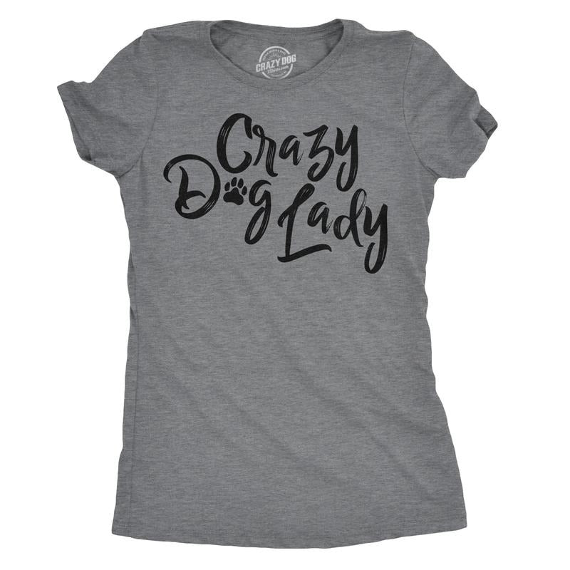 Womens Crazy Dog Lady T shirt Funny New Dog Mom Gift Sarcastic Tee Funny Womens T Shirts Cute Slimming Top Comfortable Soft Womenswear Funny Dog Top Women's Novelty Tees Dark Grey
