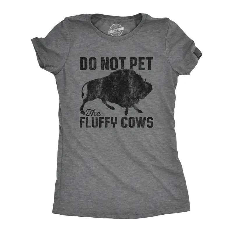Womens Do Not Pet The Fluffy Cows T Shirt Funny Wild Buffalo Graphic Novelty Tee Funny Womens T Shirts Cute Slimming Top Comfortable Soft Womenswear Funny Animal Top Women's Novelty Tees Dark Grey
